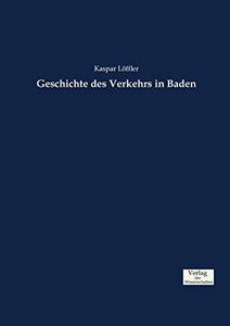 Geschichte des Verkehrs in Baden (German Edition) Geschichte des Verkehrs in Baden (German Edition)