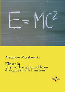Einstein: His work explained from dialogues with Einstein