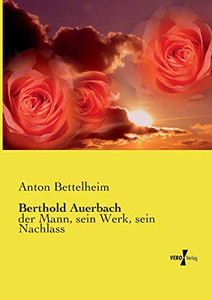 Berthold Auerbach: der Mann, sein Werk, sein Nachlass (German Edition)