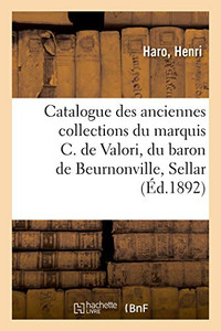 Catalogue De Tableaux Des Écoles Hollandaise, Flamande, Française, Italienne, Portraits Historiques: Des Anciennes Collections Du Marquis Charles De ... De Beurnonville, Sellar (French Edition) Catalogue De Tableaux Des Écoles Hollandaise, Flamande, Française, Italienne, Portraits Historiques: Des Anciennes Collections Du Marquis Charles De ... De Beurnonville, Sellar (French Edition)