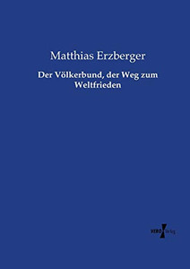 Der Völkerbund, der Weg zum Weltfrieden (German Edition) Der Völkerbund, der Weg zum Weltfrieden (German Edition)