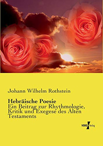 Hebräische Poesie: Ein Beitrag zur Rhythmologie, Kritik und Exegese des Alten Testaments (German Edition)