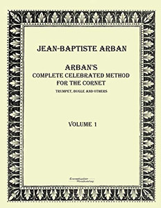 Arban's complete celebrated method for the cornet: Volume 1