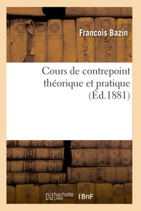 Cours De Contrepoint Théorique Et Pratique (French Edition) Cours De Contrepoint Théorique Et Pratique (French Edition)