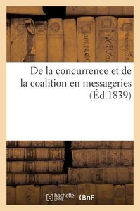 De La Concurrence Et De La Coalition En Messageries (French Edition) De La Concurrence Et De La Coalition En Messageries (French Edition)