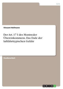 Der Art. 17 I Des Montrealer Übereinkommens. Das Ende Der Luftfahrttypischen Gefahr (German Edition) Der Art. 17 I Des Montrealer Übereinkommens. Das Ende Der Luftfahrttypischen Gefahr (German Edition)