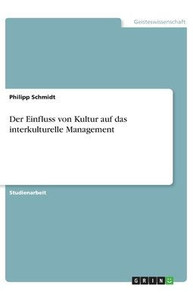 Der Einfluss Von Kultur Auf Das Interkulturelle Management (German Edition)