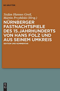 Nürnberger Fastnachtspiele des 15. Jahrhunderts von Hans Folz und seinem Umkreis (German Edition)