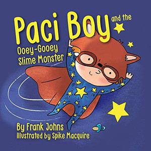 Paci Boy and the Ooey Gooey Slime Monster (1) Paci Boy and the Ooey Gooey Slime Monster (1)