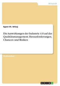 Die Auswirkungen Der Industrie 4.0 Auf Das Qualitätsmanagement. Herausforderungen, Chancen Und Risiken (German Edition)