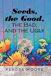 Seeds, the Good, the Bad, and the Ugly Seeds, the Good, the Bad, and the Ugly