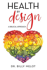 Health by Design: A Biblical Approach Health by Design: A Biblical Approach