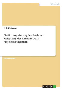 Einführung Eines Agilen Tools Zur Steigerung Der Effizienz Beim Projektmanagement (German Edition)