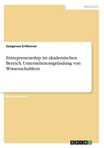 Entrepreneurship Im Akademischen Bereich. Unternehmensgründung Von Wissenschaftlern (German Edition)
