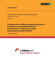 Erfolgreiche Konfliktmanagementsysteme In Kleinen Und Mittelständischen Unternehmen. Erarbeitung Eines Implementierungsleitfadens (German Edition)