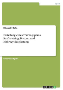 Erstellung Eines Trainingsplans. Krafttraining, Testung Und Makrozyklusplanung (German Edition) Erstellung Eines Trainingsplans. Krafttraining, Testung Und Makrozyklusplanung (German Edition)