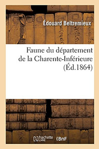 Faune Du Département De La Charente-Inférieure (French Edition) Faune Du Département De La Charente-Inférieure (French Edition)