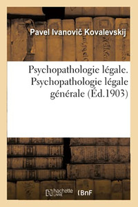 Psychopathologie Légale. Psychopathologie Légale Générale (French Edition)
