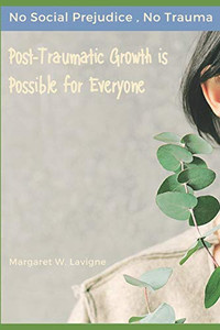 Post-Traumatic Growth is Possible for Everyone: No Social Prejudice, No Trauma