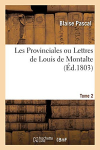 Les Provinciales Ou Lettres De Louis De Montalte. Tome 2 (French Edition) Les Provinciales Ou Lettres De Louis De Montalte. Tome 2 (French Edition)