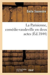 La Parisienne, Comédie-Vaudeville En Deux Actes (French Edition)