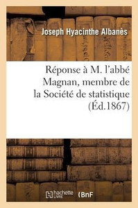 Réponse À M. L'Abbé Magnan, Membre De La Société De Statistique (French Edition)