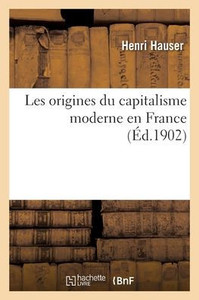 Les Origines Du Capitalisme Moderne En France (French Edition) Les Origines Du Capitalisme Moderne En France (French Edition)