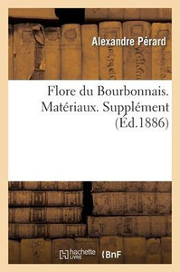Flore Du Bourbonnais. Matériaux. Supplément (French Edition)