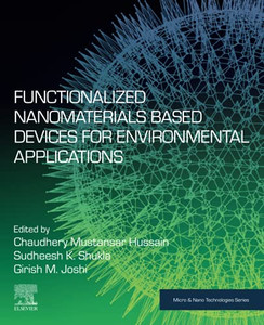 Functionalized Nanomaterials Based Devices For Environmental Applications (Micro And Nano Technologies) Functionalized Nanomaterials Based Devices For Environmental Applications (Micro And Nano Technologies)