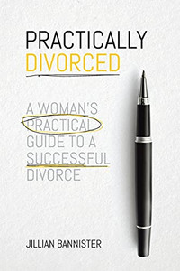 Practically Divorced: A Woman'S Practical Guide To A Successful Divorce (Paperback)