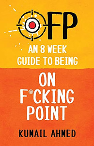 Ofp: An 8 Week Guide To Being On F*Cking Point (Paperback) Ofp: An 8 Week Guide To Being On F*Cking Point (Paperback)