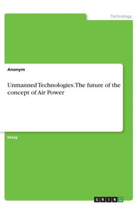 Unmanned Technologies. The Future Of The Concept Of Air Power