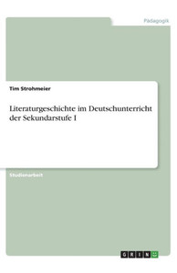 Literaturgeschichte Im Deutschunterricht Der Sekundarstufe I (German Edition) Literaturgeschichte Im Deutschunterricht Der Sekundarstufe I (German Edition)