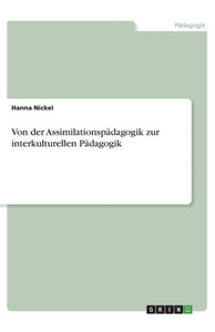 Von Der Assimilationspädagogik Zur Interkulturellen Pädagogik (German Edition)