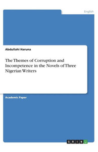 The Themes Of Corruption And Incompetence In The Novels Of Three Nigerian Writers