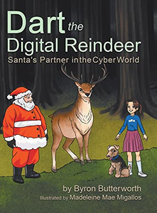 Dart The Digital Reindeer: Santa'S Partner In The Cyber World (Hardcover) Dart The Digital Reindeer: Santa'S Partner In The Cyber World (Hardcover)