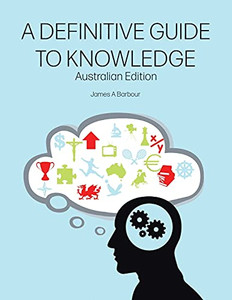 A Definitive Guide To Knowledge: Australian Edition