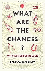 What Are The Chances?: Why We Believe In Luck
