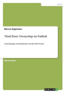 Third Party Ownership Im Fußball: Auswirkungen Und Reaktionen Auf Das Fifa-Verbot (German Edition)
