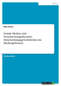 Soziale Medien Und Verschwörungstheorien. Entscheidungsgewohnheiten Im Mediengebrauch (German Edition)
