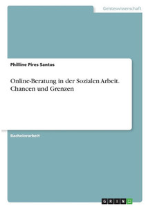 Online-Beratung In Der Sozialen Arbeit. Chancen Und Grenzen (German Edition) Online-Beratung In Der Sozialen Arbeit. Chancen Und Grenzen (German Edition)