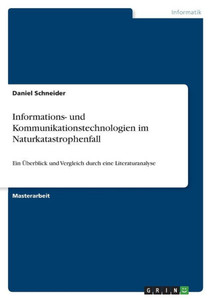 Informations- Und Kommunikationstechnologien Im Naturkatastrophenfall: Ein Überblick Und Vergleich Durch Eine Literaturanalyse (German Edition)