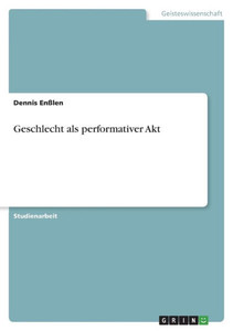 Geschlecht Als Performativer Akt (German Edition) Geschlecht Als Performativer Akt (German Edition)