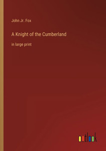 A Knight Of The Cumberland: In Large Print