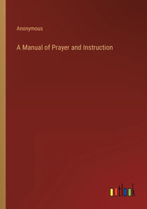 A Manual Of Prayer And Instruction