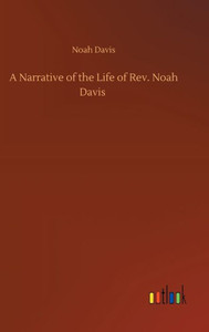 A Narrative Of The Life Of Rev. Noah Davis