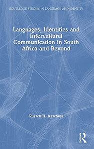 Languages, Identities And Intercultural Communication In South Africa And Beyond (Routledge Studies In Language And Identity) (Hardcover)