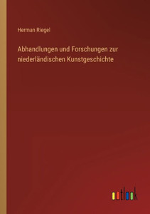 Abhandlungen Und Forschungen Zur Niederländischen Kunstgeschichte (German Edition) Abhandlungen Und Forschungen Zur Niederländischen Kunstgeschichte (German Edition)