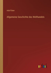Allgemeine Geschichte Des Welthandels (German Edition) Allgemeine Geschichte Des Welthandels (German Edition)