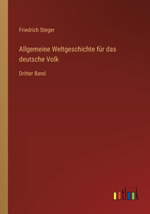 Allgemeine Weltgeschichte Für Das Deutsche Volk: Dritter Band (German Edition) Allgemeine Weltgeschichte Für Das Deutsche Volk: Dritter Band (German Edition)